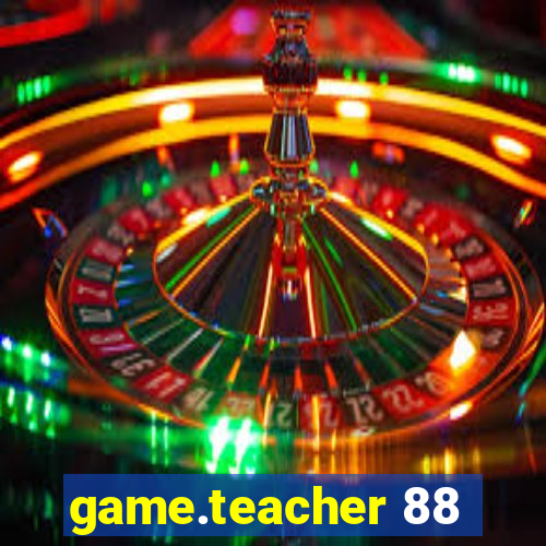 game.teacher 88